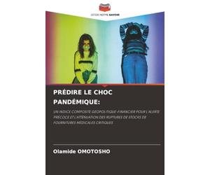 Prédire Le Choc Pandémique: UN INDICE COMPOSITE GÉOPOLITIQUE-FINANCIER POUR L'ALERTE PRÉCOCE ET L'ATTÉNUATION DES RUPTURES DE STOCKS DE FOURNITURES MÉDICALES CRITIQUES