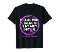 Preemie Mom NICU Mom Strong Warrior Awareness Support T-Shirt