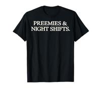 Preemies and Night Shifts Nurse Neonatal Intensive Care RN C T-Shirt