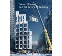 Prefab Housing and the Future of Building : Product to Process