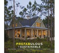 Prefabulous + Sustainable: Building and Customizing an Affordable, Energy-Efficient Home