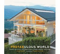 Prefabulous World: Energy-Efficient and Sustainable Homes Around the Globe