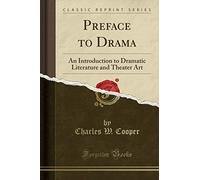 Preface to Drama: An Introduction to Dramatic Literature and Theater Art (Classic Reprint)