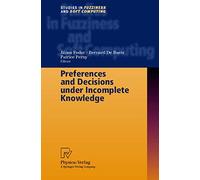 Preferences and Decisions under Incomplete Knowledge: 51 (Studies in Fuzziness and Soft Computing, 51)