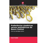 Preferências simétricas versus assimétricas do Banco Central: Uma nova abordagem teórica