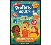 Préférez-vous ? Le Grand Livre des Questions Rigolotes pour Enfants (7-13 ans): 300+ questions drôles, farfelues et intelligentes pour jouer, rire et ... famille - Avec guide secret pour les parents