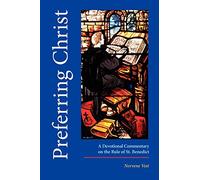 Preferring Christ: A Devotional Commentary on the Rule of Saint Benedict