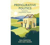 Prefigurative Politics: Building Tomorrow Today