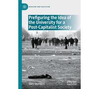 Prefiguring the Idea of the University for a Post-Capitalist Society (Marxism and Education)
