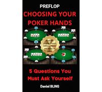 Preflop Choosing Your Poker Hands: Outplay Your Opponents: 5 Questions You Must Ask Yourself. How to Play Poker Online. Learn Texas Hold’em.