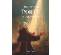 Pregando con Padre Pio all’Angelo Custode