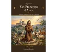 Pregare con San Francesco d'Assisi: Meditazioni e preghiere per gli 800 anni del suo transito · 1226-2026