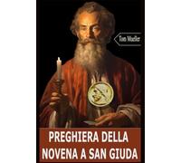 PREGHIERA DELLA NOVENA A SAN GIUDA: Una preghiera di 9 giorni a San Giuda Apostolo, aiutante nei bisogni urgenti