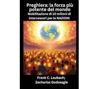 Preghiera - la forza più potente del mondo - Mobilitazione di 10 milioni di intercessori per le NAZIONI