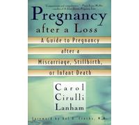 Pregnancy After a Loss: A Guide to Pregnancy after a Miscarriage, Stillbirth, or Infant Death