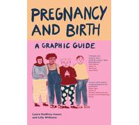 Pregnancy and Birth: A Graphic Guide (Graphic Guides)