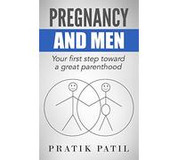 Pregnancy and Men: Your First Step Toward A Great Parenthood