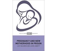 Pregnancy and New Motherhood in Prison