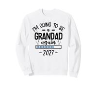 Pregnancy Announcement I’m Going to Be a Grandad Again 2027 Sweatshirt