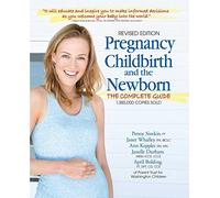 Pregnancy, Childbirth, and the Newborn: The Complete Guide