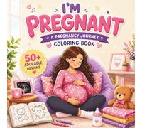 Pregnancy Coloring Book: A Relaxing Coloring Book For Moms-To-Be With Affirmations, Cute Designs, And Fun Moments For Women And Adults