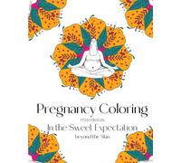 Pregnancy Coloring Mandalas. In the Sweet Expectation… Beyond the Skin.