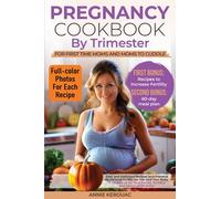 Pregnancy Cookbook By Trimester For First Time Moms and Moms to Cuddle: 1st Bonus: Recipes to Increase Fertility, 2nd: 60-day meal plan. Easy and ... Your Baby. A Cookbook for Maternal Wellness