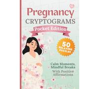 Pregnancy Cryptogram Puzzles - Pocket Edition: 50 Relaxing Cryptograms for Moms-to-Be | Large Print | Calm & Easy Brain Breaks | With Positive Affirmations to Color (Calm Mind Collection)