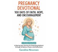 Pregnancy Devotional: 100 Days of Faith, Hope, and Encouragement