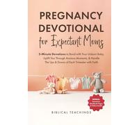 Pregnancy Devotional for Expectant Moms: 5-Minute Devotions to Bond with Your Unborn Baby, Uplift You Through Anxious Moments, & Handle The Ups & Downs of Each Trimester with Faith