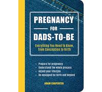 Pregnancy for Dads-to-Be: Everything You Need to Know, from Conception to Birth