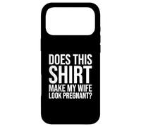 Pregnancy Husband Does This Make My Wife Look Pregnant Case for iPhone 17 Pro Max