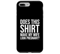 Pregnancy Husband Does This Make My Wife Look Pregnant Case for iPhone 7 Plus/8 Plus