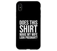 Pregnancy Husband Does This Make My Wife Look Pregnant Case for iPhone XS Max
