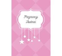 Pregnancy Journal: Diary to complete throughout your pregnancy | Pregnancy Book, Pregnancy Journal and Pregnancy Album | Pregnancy Announcement | Woman Pregnancy Gift | 100 pages, 7 by 10 "