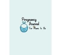 Pregnancy Journal for Mums to Be: Memories of Unborn Baby with 41-week Calendar, The Birth, and Mother's Life Story, and more