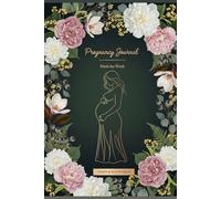 Pregnancy Journal & Memory Book: A W y-Week Pregnancy Planner & Tracker for First-Time Moms - Symptoms, Movement, Mind & Provider Visits | 40 Weekly Entries + Worst-Day Reference Pages