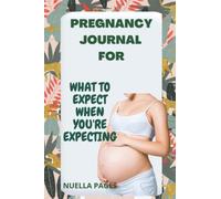Pregnancy Journal On What To Expect When You Are Expecting: Journal For Documenting Your Experiences In Your Baby Girl's Pregnancy Journey