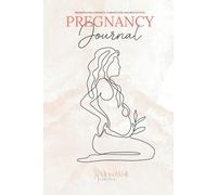Pregnancy Journal: Prompts for a Mindful Connection and Reflection