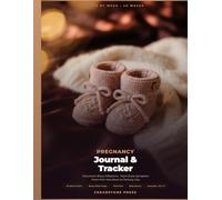 Pregnancy Journal & Tracker: W y W ocument Every Milestone, Track Every Symptom, From First Heartbeat to Delivery Day | 40-Week Pregnancy ... Hospital Bag Checklist | 8.5 x 11 Keepsake
