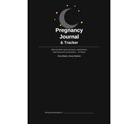 Pregnancy Journal & Tracker: W y-Week Log for Symptoms, Appointments, Baby Movement and Memories - 40 Weeks