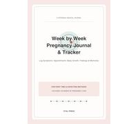 Pregnancy Journal & Tracker | Week By Week: Log Symptoms, Appointments, Baby Growth, Feelings & Memories