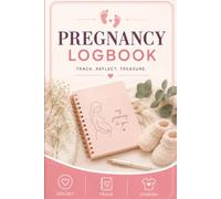 Pregnancy Logbook: A W y Week Tracker for Symptoms, Appointments, Birth Story & Baby's First Months, For Moms and Partners