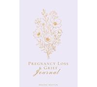 Pregnancy Loss Grief Journal: A 30-Day Space for Grief That Deserves to Be Held