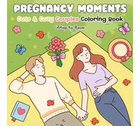 Pregnancy Moments: Cute & cozy couples coloring book for Adults and Teens Featuring Cozy Daily Activities, Self-Care Maternity Scenes & Cute comfy ... Coloring book Collection for kids & adults)