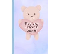 Pregnancy Planner & Journal: A Keepsake Memory Book for Expecting Moms to Plan & Track Every Milestone (120 Pages, 6”x9”) - Doctor Appointment ... Logs, Birth Preparation, Birth Information.