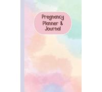 Pregnancy Planner & Journal: A Keepsake Memory Book for Expecting Moms to Plan & Track Every Milestone - Birth Preparation, Birth Information, Doctor ... Nutrition & Hydration Logs, 120 Pages, 6”x9”.