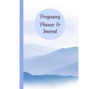 Pregnancy Planner & Journal: For Moms-to-Be, Track & Cherish Every Milestone - Doctor Appointment Tracker, Weekly logs, Nutrition & Hydration Logs, ... Birth Information,120 Pages, 6”x9”.