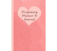 Pregnancy Planner & Journal: Keep your motherhood journey organized and meaningful with this memory book: Birth preparation & Due date details, Doctor ... plans, nutrition tracking, 120 Pages, 6”x9”.