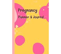 Pregnancy Planner & Journal: Keep your motherhood journey organized and meaningful with this memory book: nutrition tracking, birth preparation & due ... appointments, weekly plans, 120 Pages, 6”x9”.